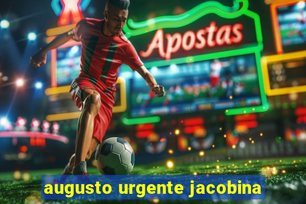 augusto urgente jacobina