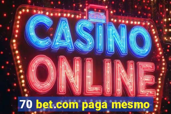 70 bet.com paga mesmo