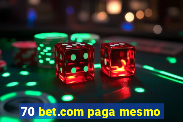 70 bet.com paga mesmo