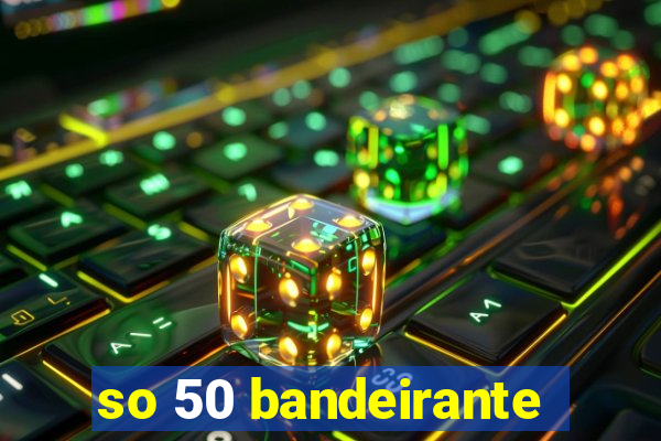 so 50 bandeirante