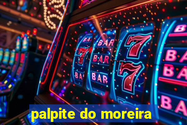 palpite do moreira