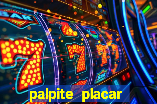 palpite placar exato de hoje