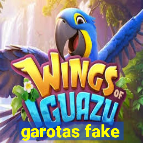 garotas fake