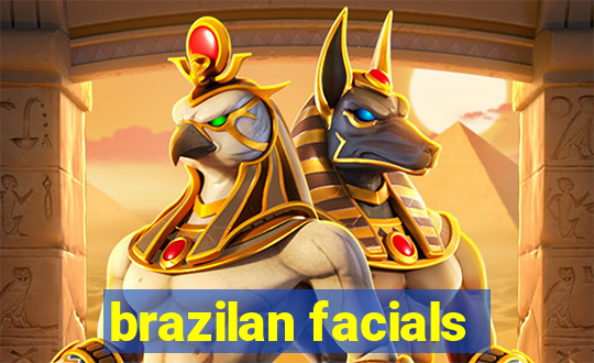 brazilan facials