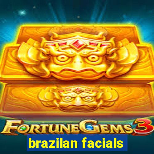 brazilan facials