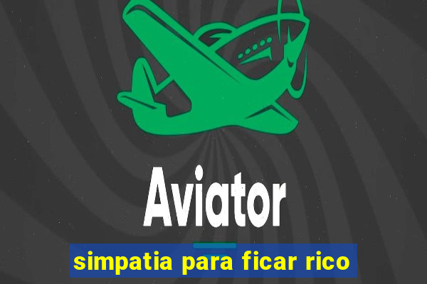 simpatia para ficar rico