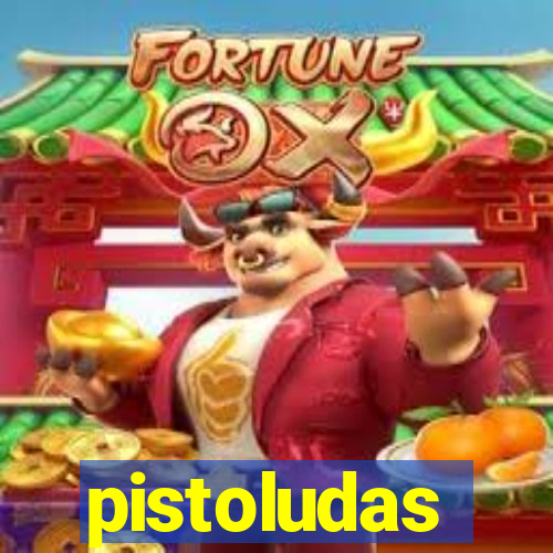 pistoludas