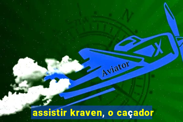 assistir kraven, o caçador