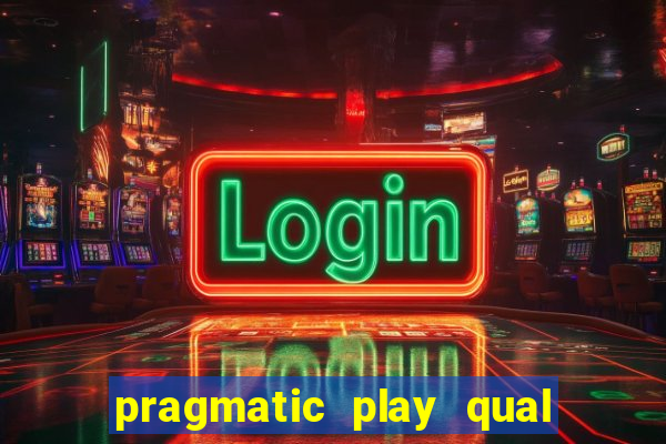 pragmatic play qual jogo paga mais