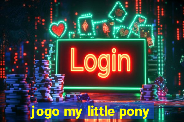 jogo my little pony