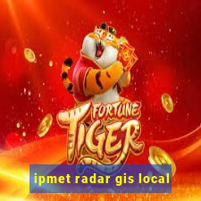 ipmet radar gis local