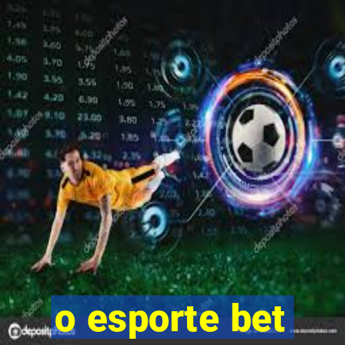 o esporte bet