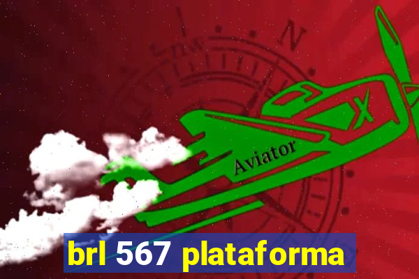 brl 567 plataforma