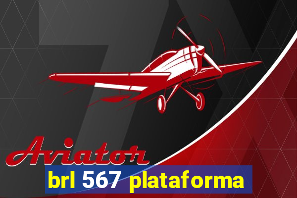 brl 567 plataforma