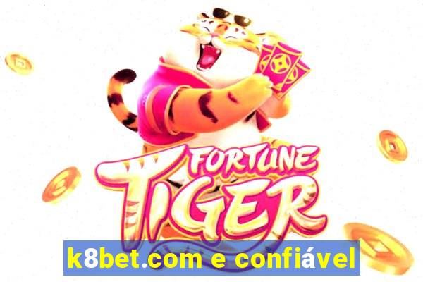 k8bet.com e confiável