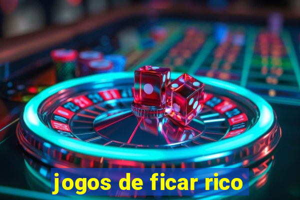 jogos de ficar rico