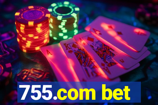 755.com bet