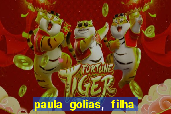 paula golias, filha de ronald golias