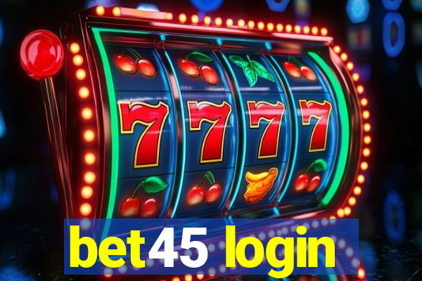 bet45 login