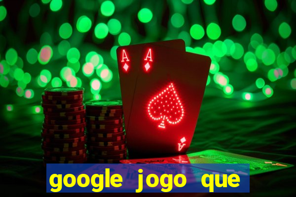 google jogo que ganha dinheiro de verdade