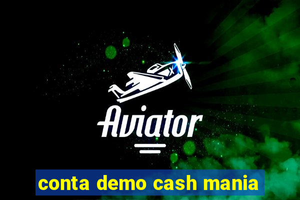 conta demo cash mania