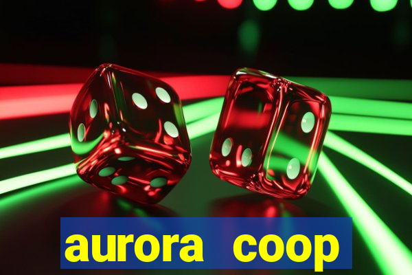 aurora coop trabalhe conosco