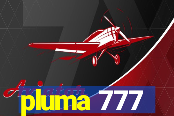 pluma 777