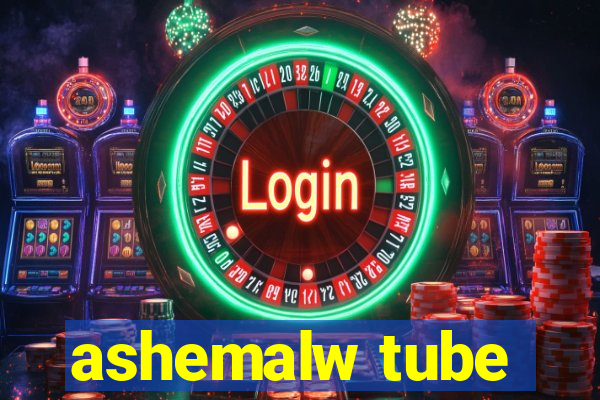 ashemalw tube