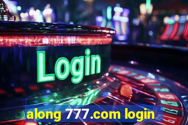 along 777.com login