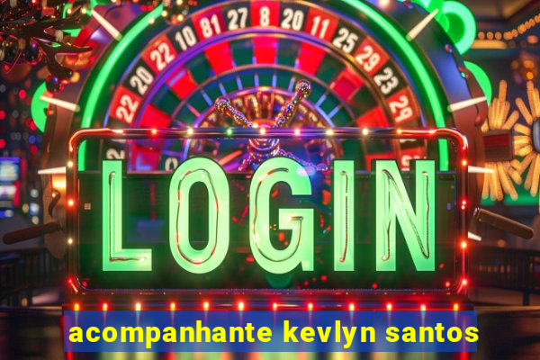 acompanhante kevlyn santos