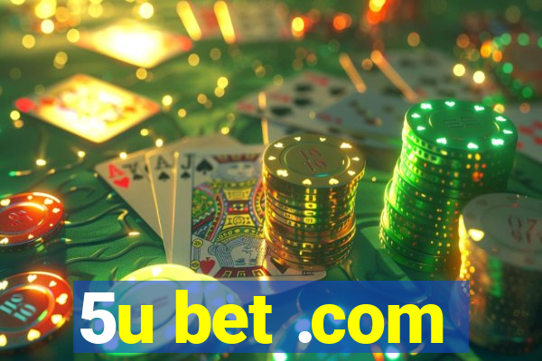 5u bet .com