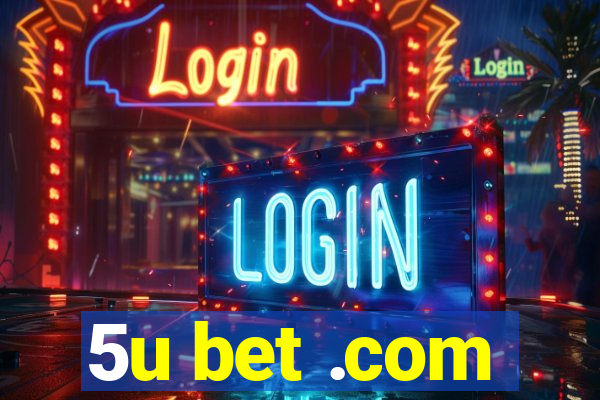 5u bet .com