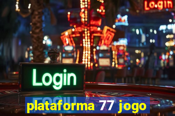 plataforma 77 jogo