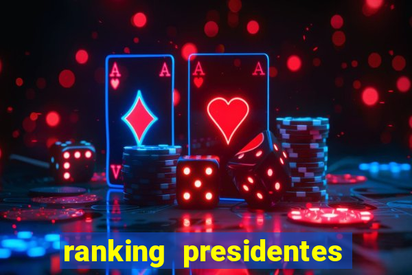 ranking presidentes do brasil