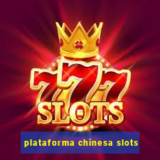 plataforma chinesa slots