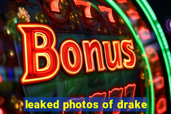 leaked photos of drake