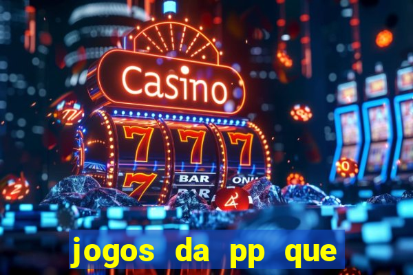 jogos da pp que pagam bem