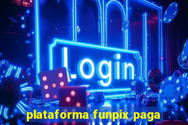 plataforma funpix paga