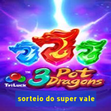 sorteio do super vale