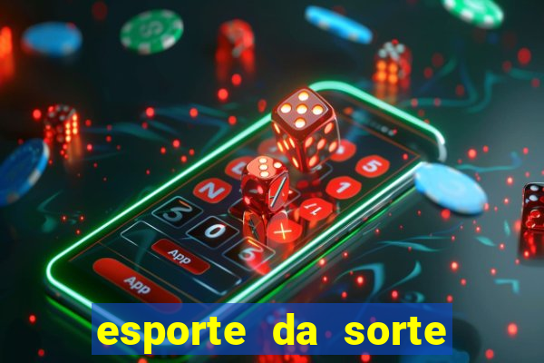 esporte da sorte deposito minimo