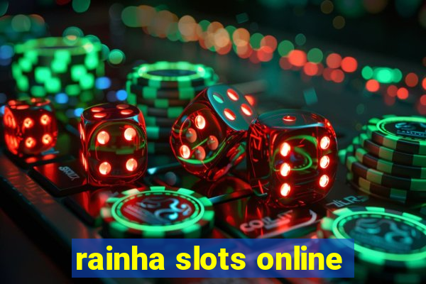 rainha slots online