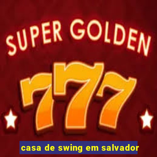 casa de swing em salvador