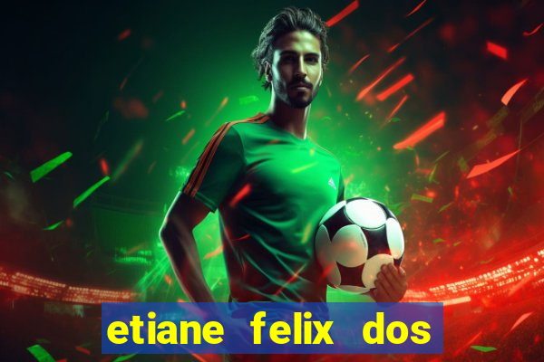 etiane felix dos santos pelada