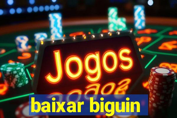 baixar biguin