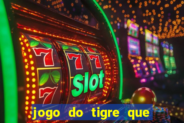 jogo do tigre que da 30 reais no cadastro