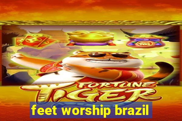 feet worship brazil