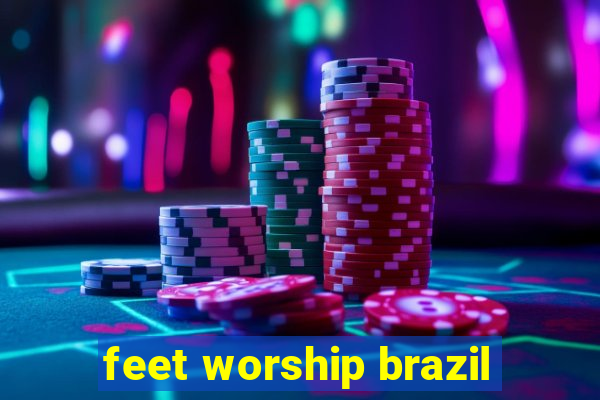 feet worship brazil