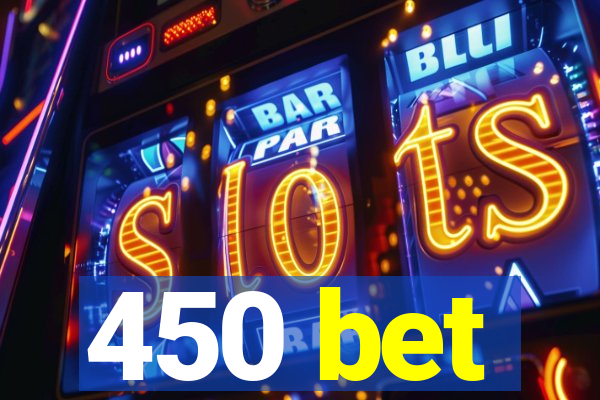 450 bet