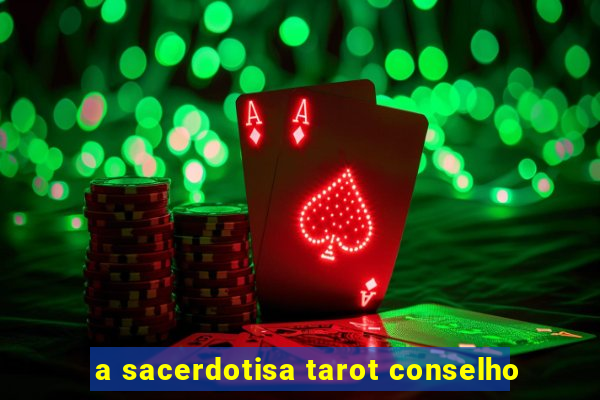 a sacerdotisa tarot conselho