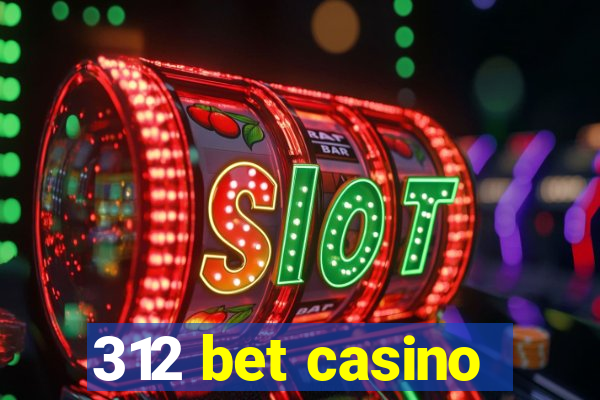 312 bet casino